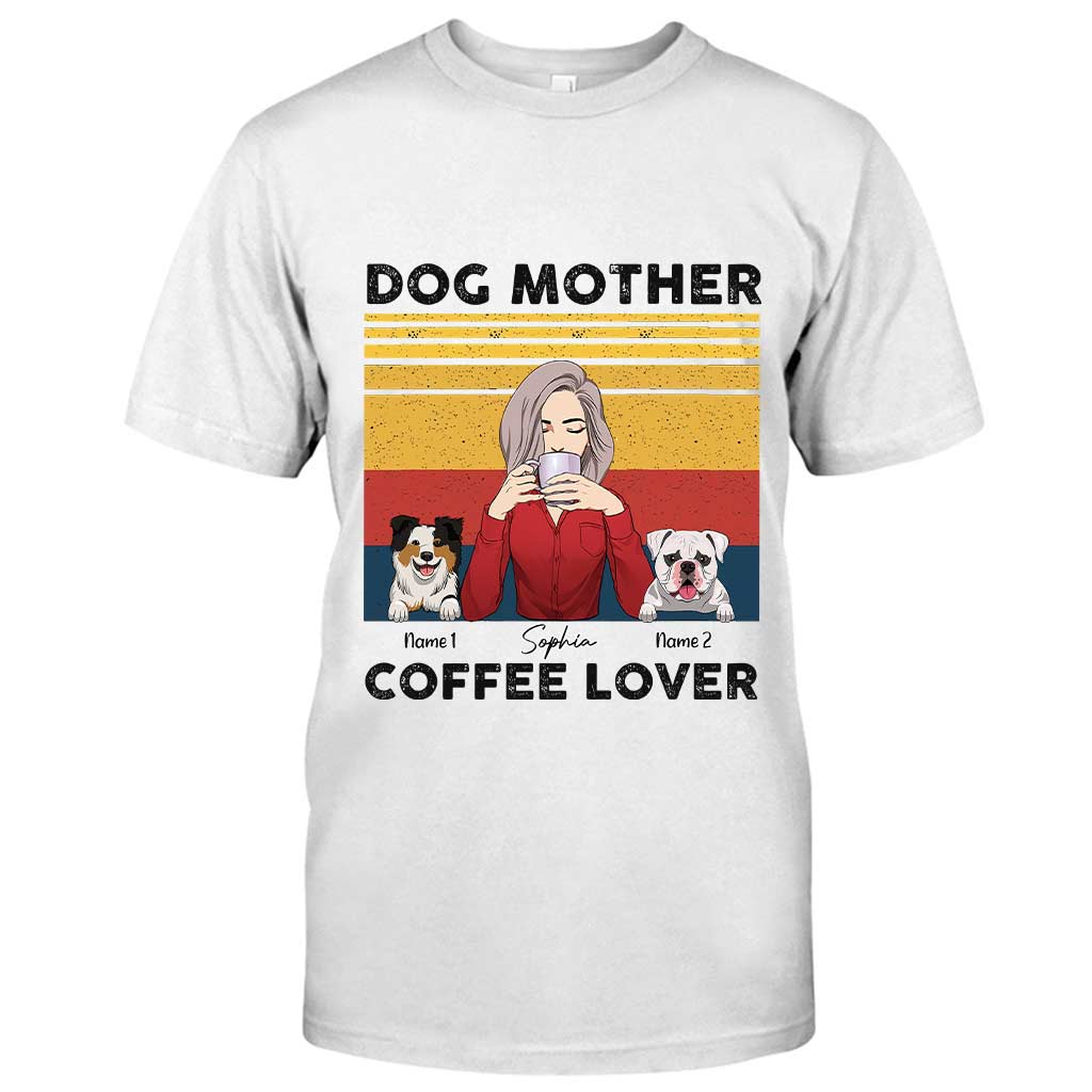 Dog Mom Coffee - Personalized Dog T-shirt and Hoodie