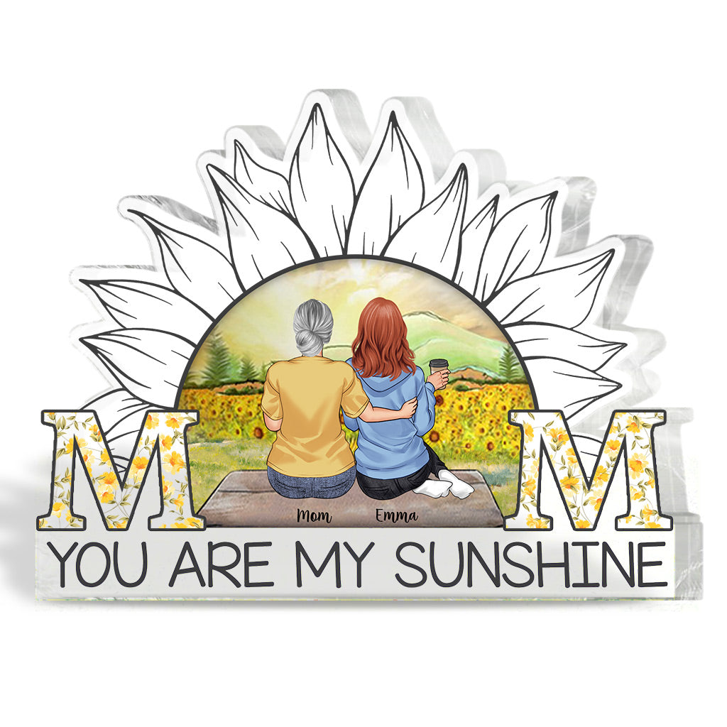 Mom You Are My Sunshine - Personalized Mother's Day Mother Custom Shaped Acrylic Plaque