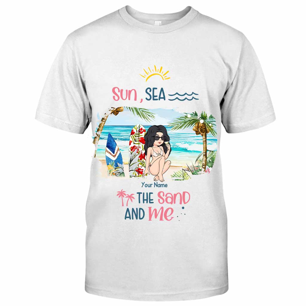 Sun, Sea, The Sand And Me - Personalized Sea Lover T-shirt and Hoodie