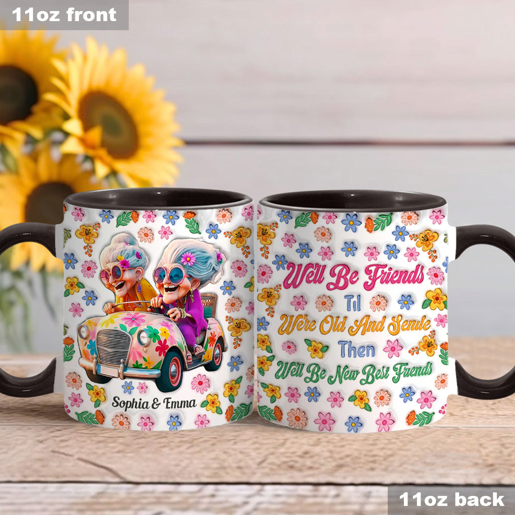 We'll Be Friends 'Til We're Old And Senile - Personalized Bestie Accent Mug