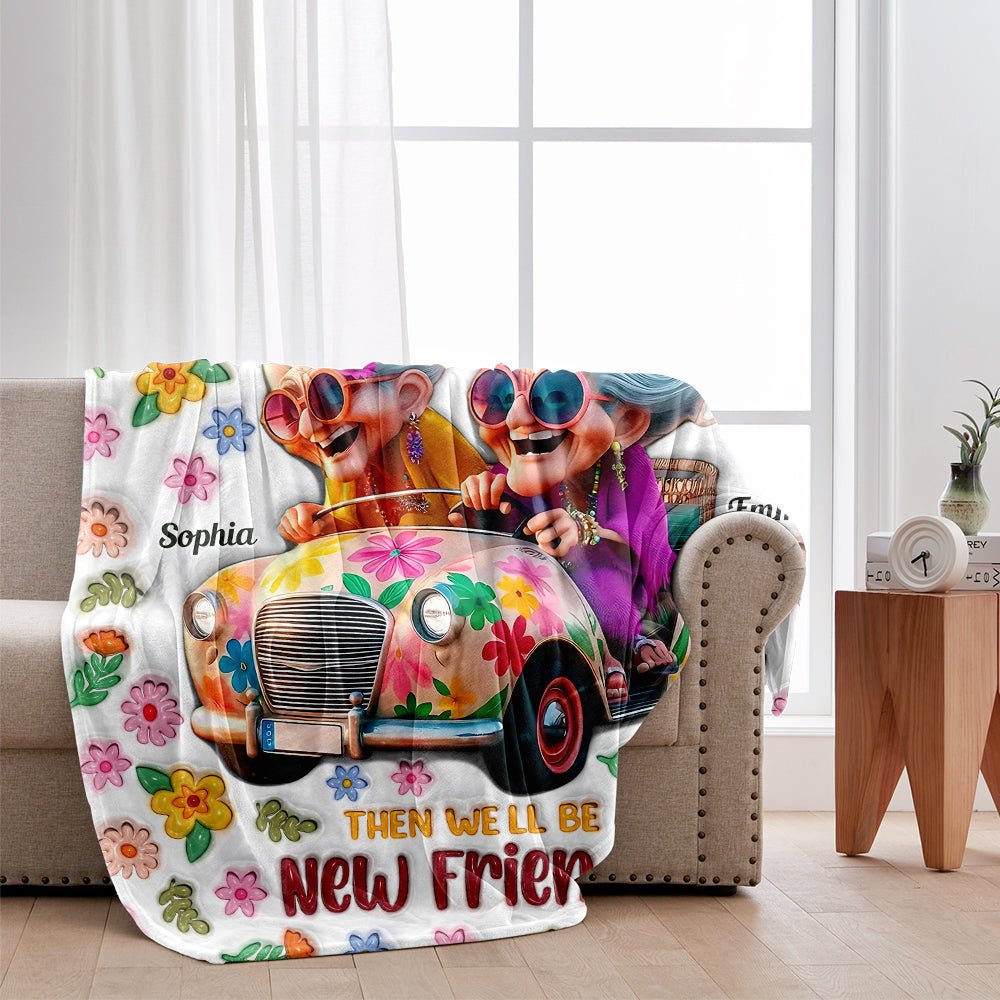 We'll Be Friends 'Til We're Old And Senile - Personalized Bestie Blanket