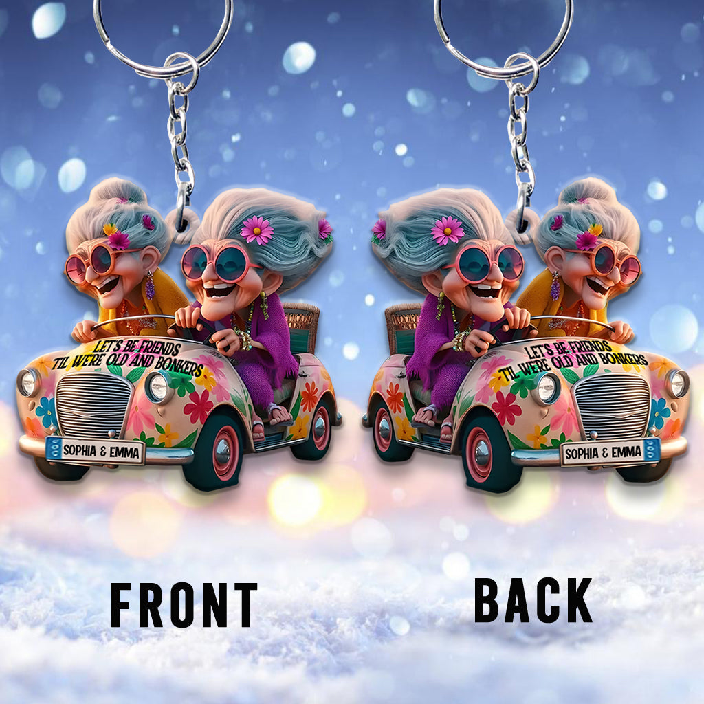 Let's Be Friends 'Til We're Old And Bonkers - Personalized Bestie Keychain