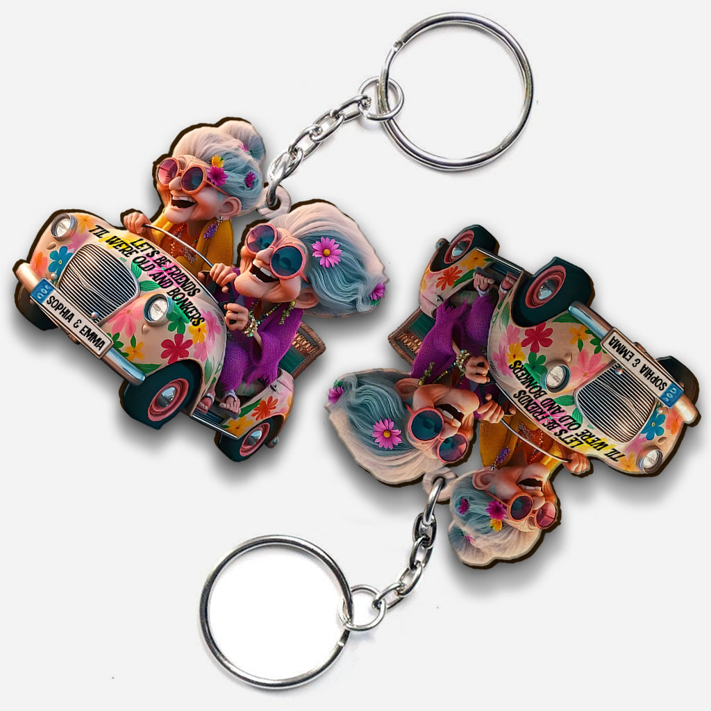 Let's Be Friends 'Til We're Old And Bonkers - Personalized Bestie Keychain
