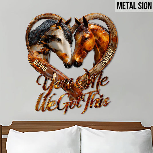 You And Me We Got This - Personalized Horse Cut Metal Sign