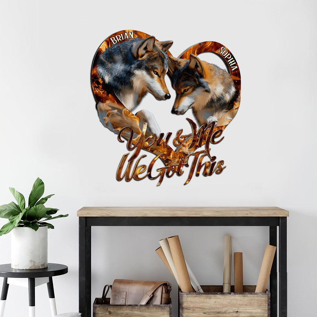 You And Me We Got This - Personalized Wolf Cut Metal Sign