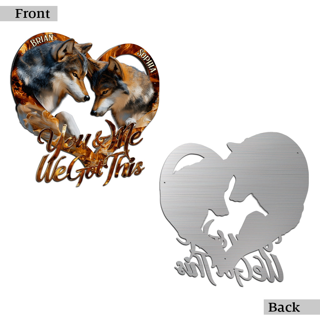 You And Me We Got This - Personalized Wolf Cut Metal Sign