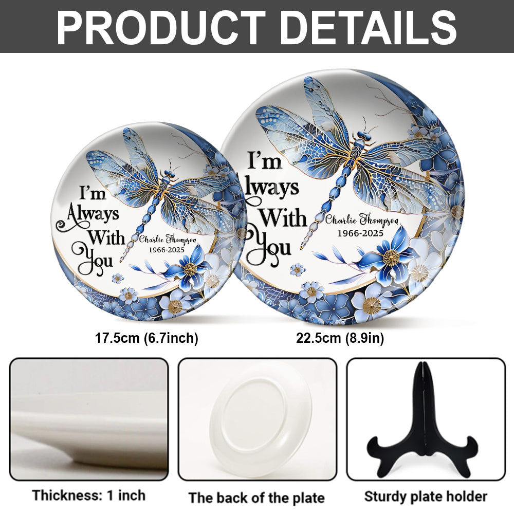 I'm Always With You Dragonfly - Personalized Memorial Ceramic Round Plate