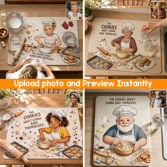 The Cookies Aren't Gonna Bake Themselves - Personalized Baking Drying Mat