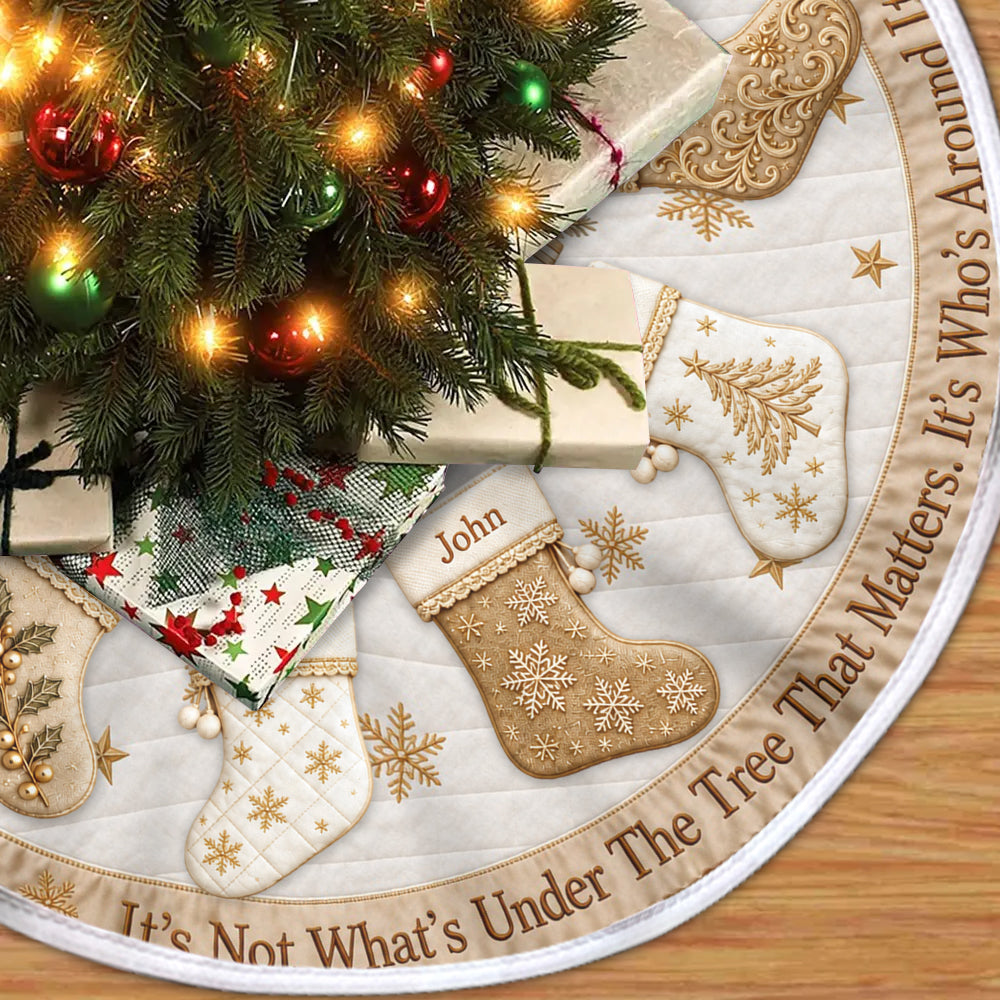 Its Not Whats Under The Tree That Matters - Personalized Family Tree Skirt