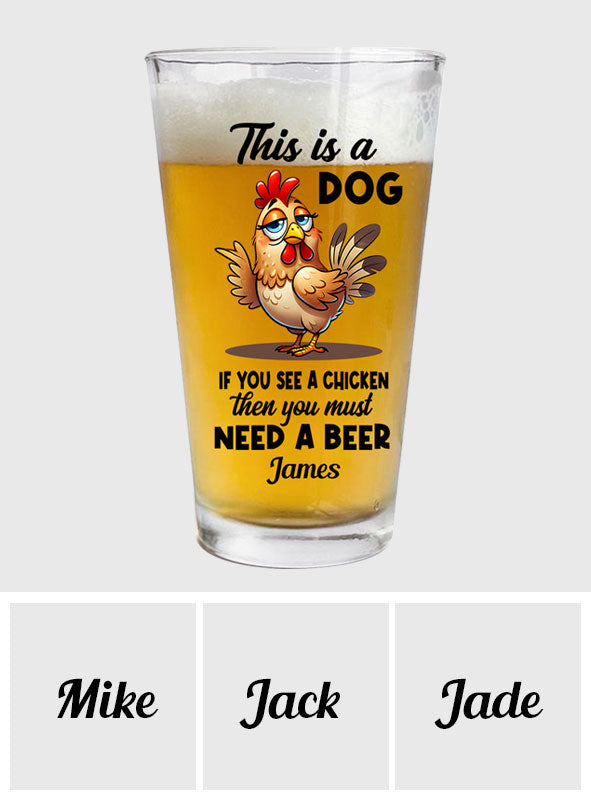 You Must Need A Beer - Personalized Beer Beer Glass