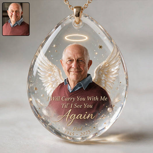 I Will Carry You With Me Till I See You Again - Personalized Memorial Shaped Acrylic Pendant Necklace