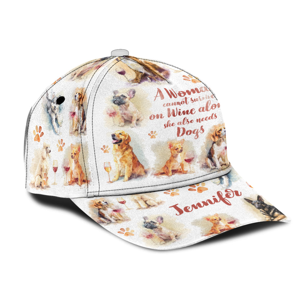 A Woman Cannot Survive On Wine Alone She Also Needs Dogs - Personalized Dog Classic Cap