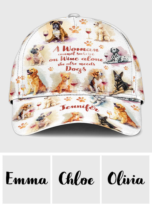 A Woman Cannot Survive On Wine Alone She Also Needs Dogs - Personalized Dog Classic Cap