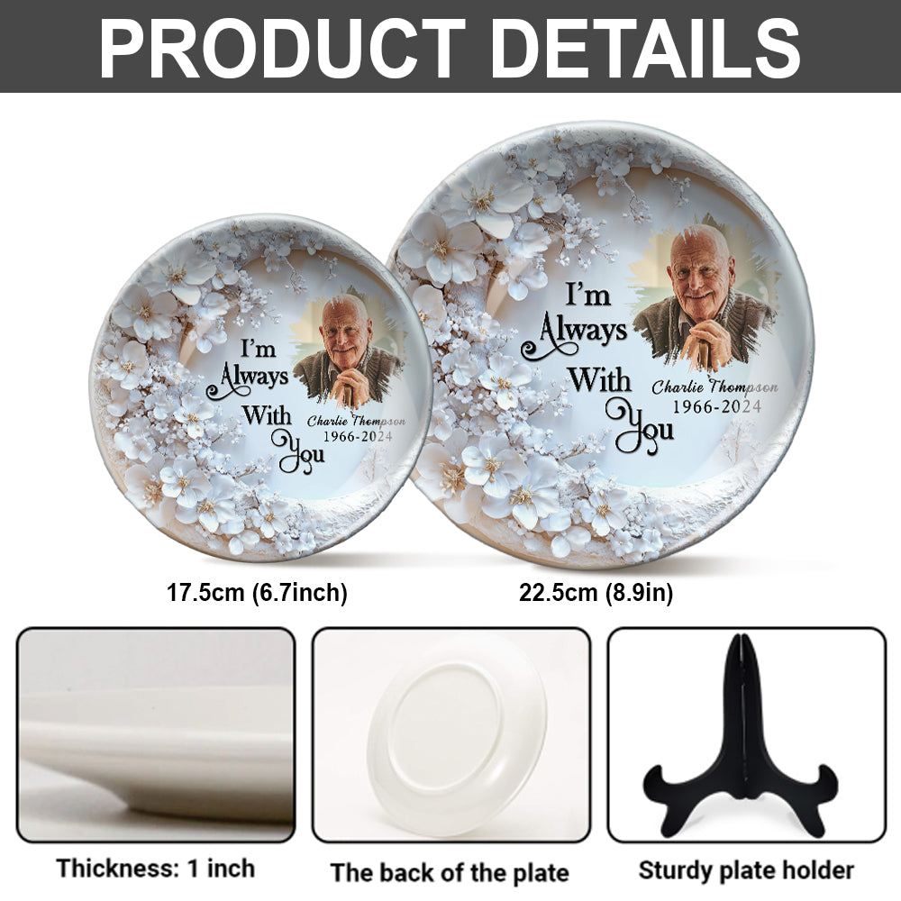 I'm Always With You - Personalized Memorial Ceramic Round Plate