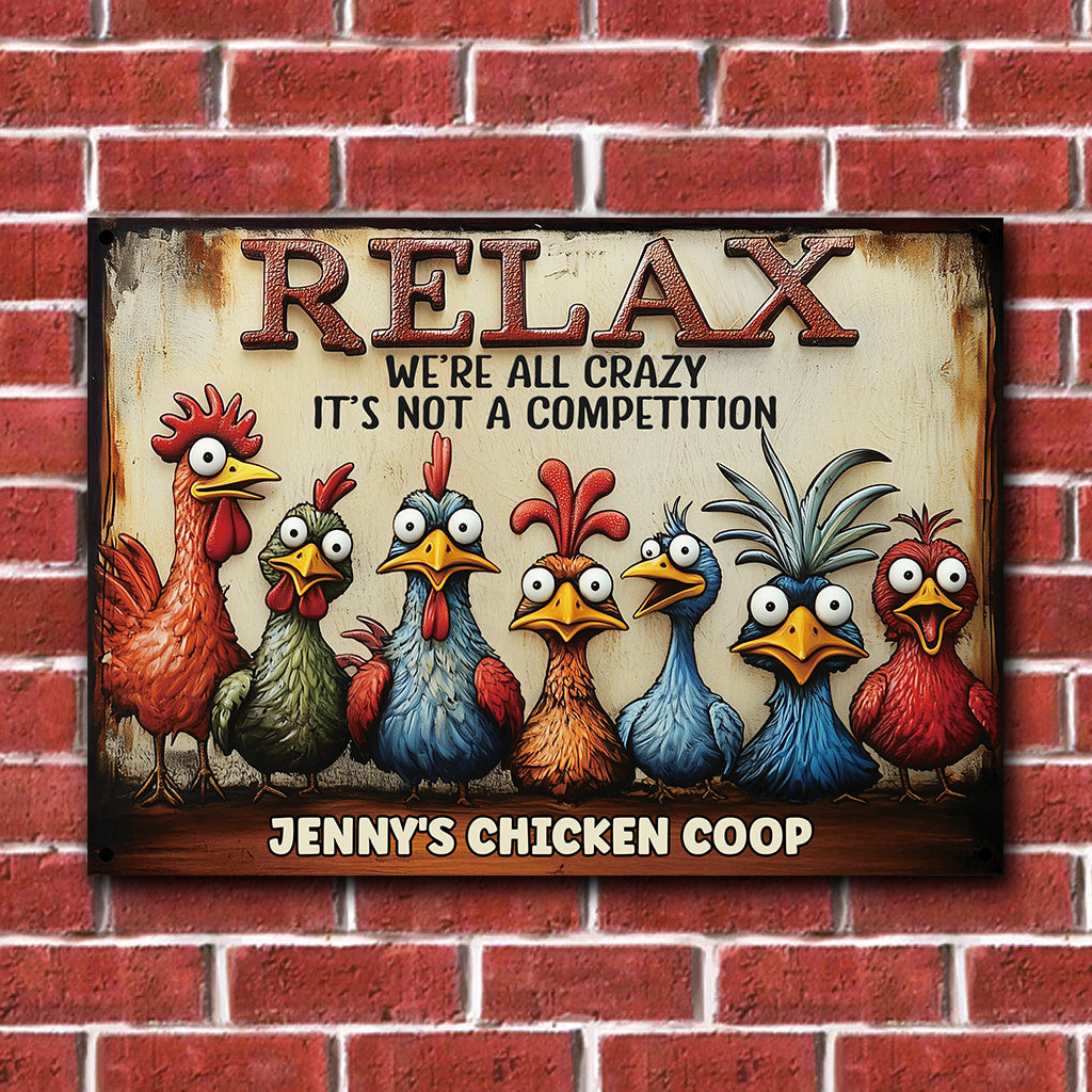 Relax We're All Crazy It's Not A Competition - Personalized Chicken Rectangle Metal Sign