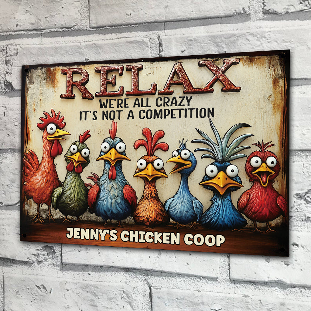 Relax We're All Crazy It's Not A Competition - Personalized Chicken Rectangle Metal Sign