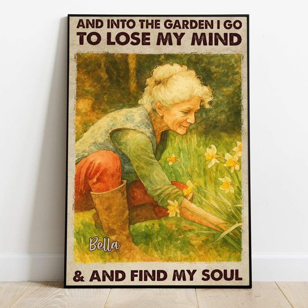 And Into The Garden I Go To Lose My Mind - Personalized Gardening Canvas And Poster