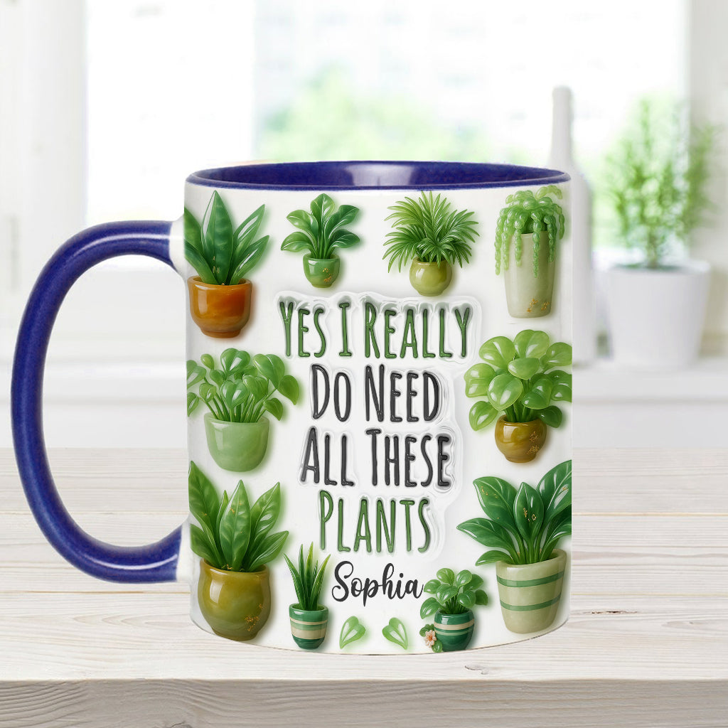 Yes I Do Need All These Plant - Personalized Gardening Accent Mug