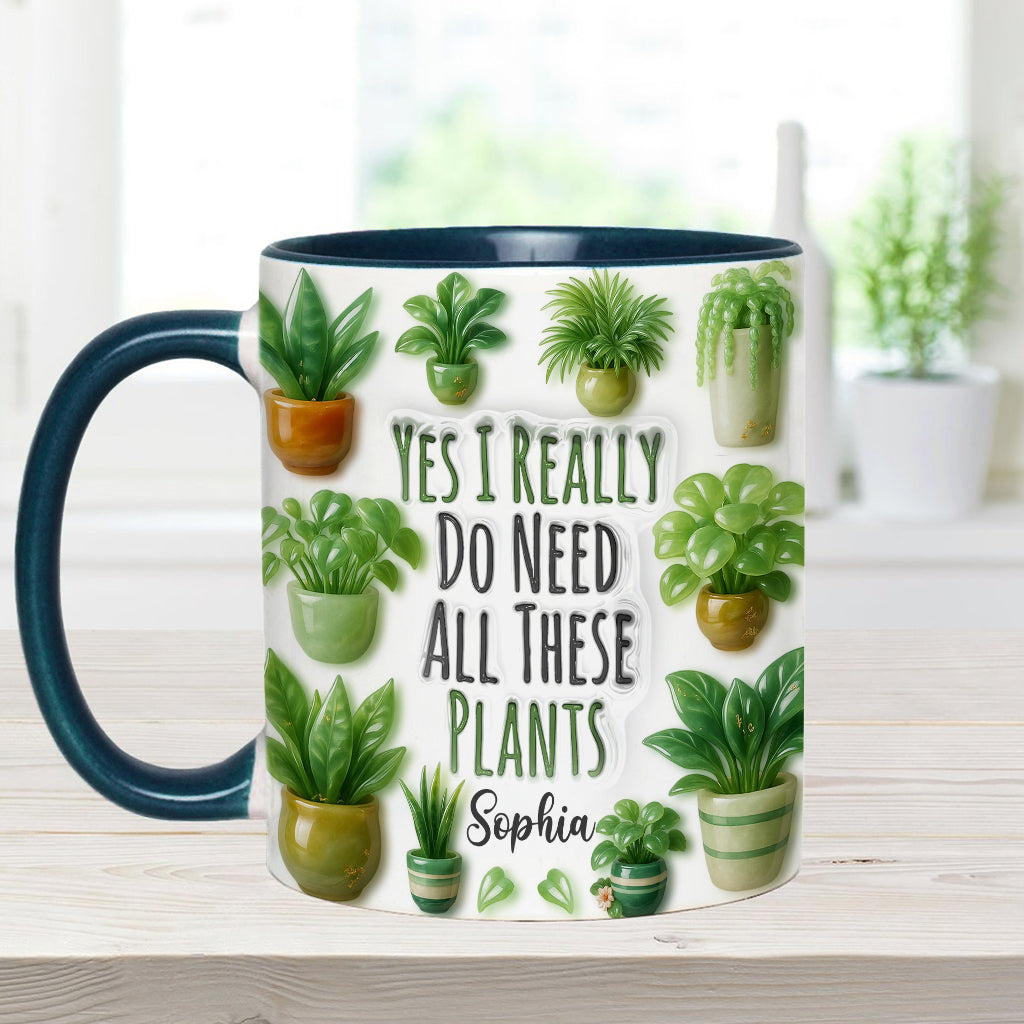 Yes I Do Need All These Plant - Personalized Gardening Accent Mug