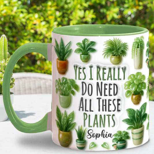 Yes I Do Need All These Plant - Personalized Gardening Accent Mug