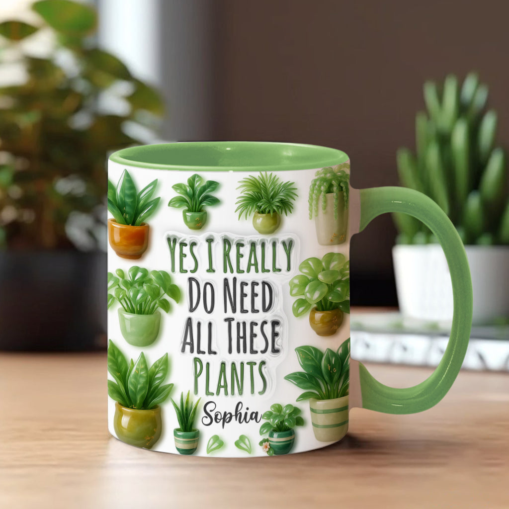 Yes I Do Need All These Plant - Personalized Gardening Accent Mug