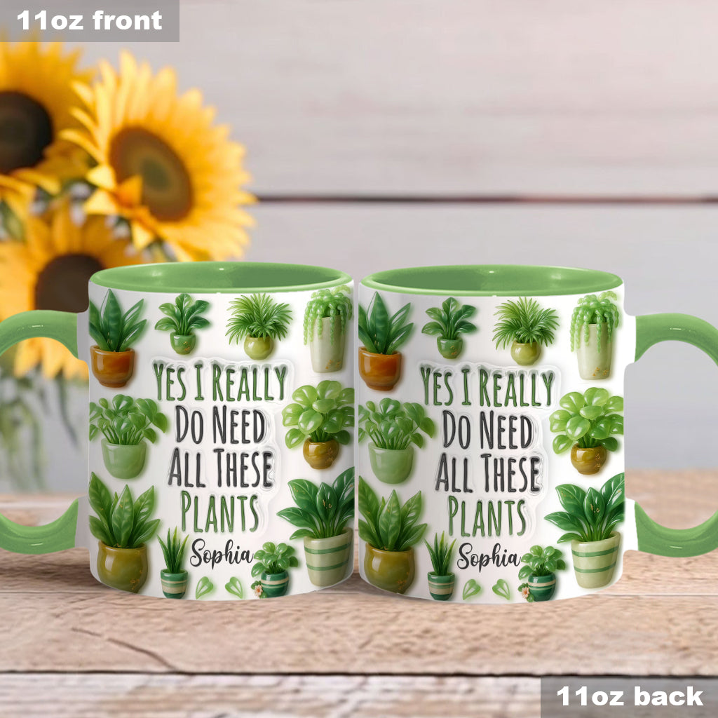 Yes I Do Need All These Plant - Personalized Gardening Accent Mug