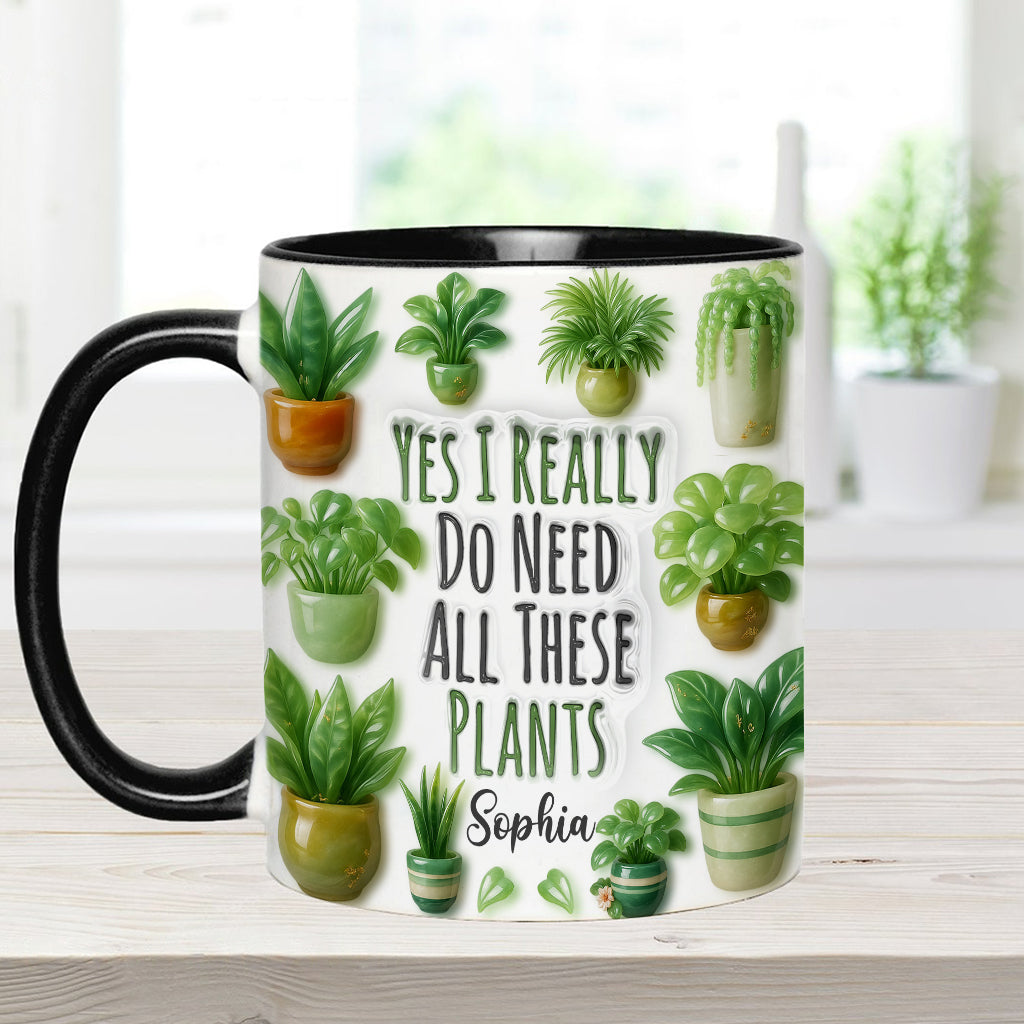 Yes I Do Need All These Plant - Personalized Gardening Accent Mug