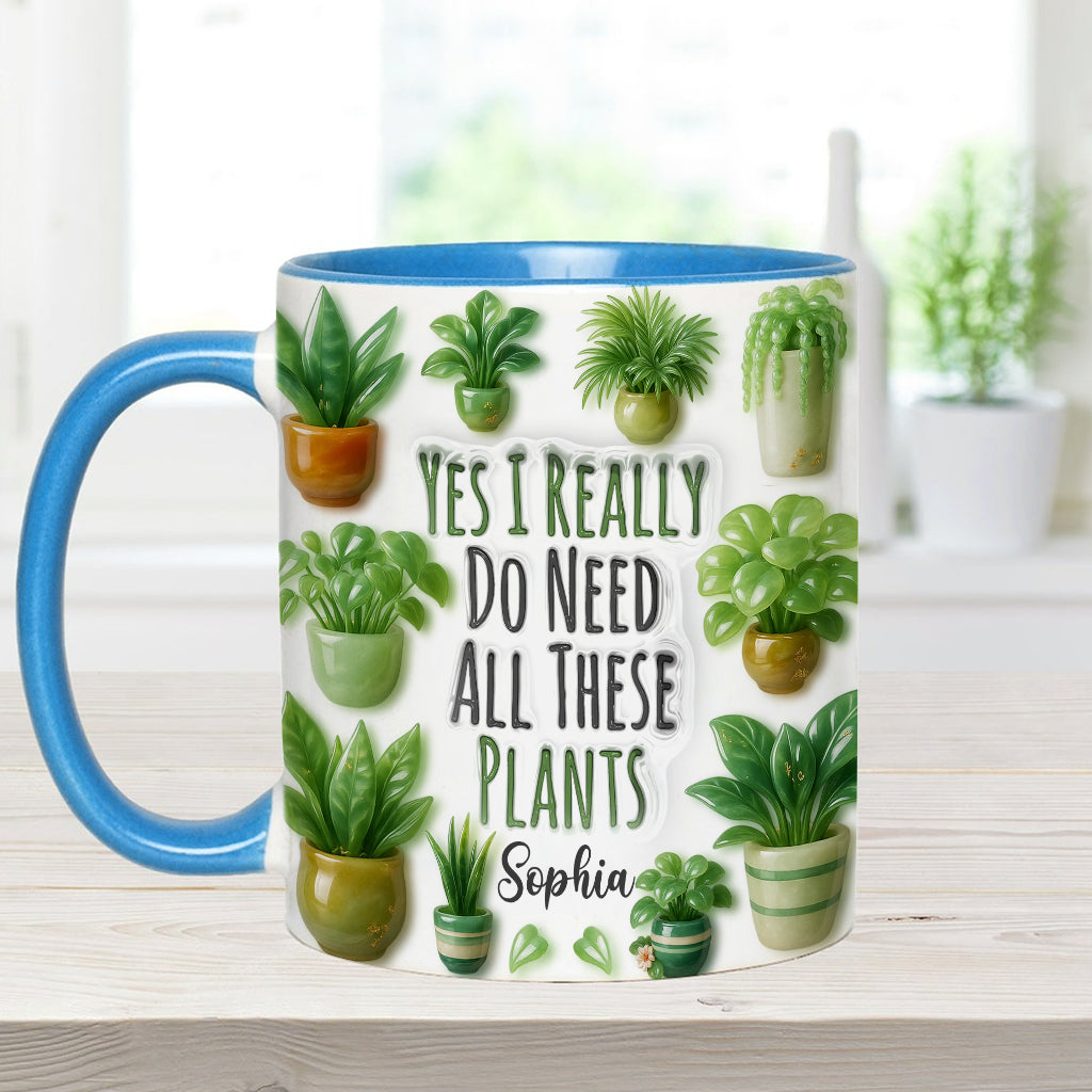Yes I Do Need All These Plant - Personalized Gardening Accent Mug