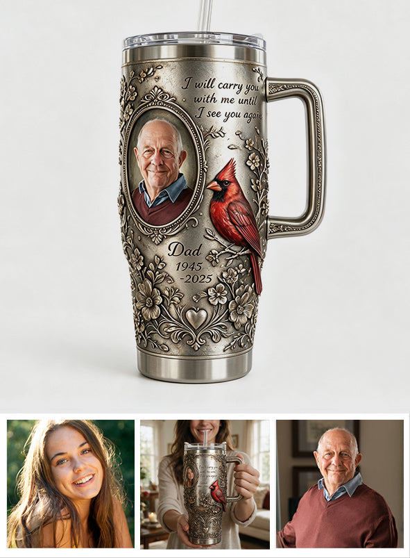 I Will Carry You With Me - Personalized Memorial Tumbler With Handle