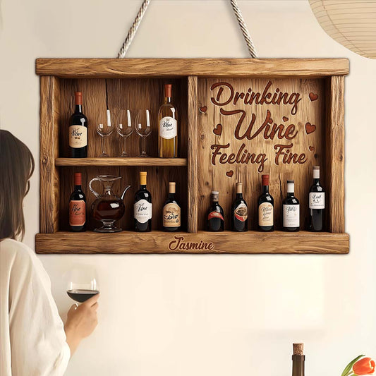 Drinking Wine Feeling Fine - Personalized Wine Custom Shaped Wood Sign