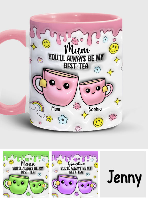 Mum You'll Always Be My Best-tea - Personalized Mother Accent Mug