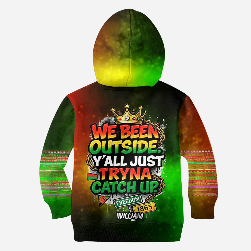 We Been Outside Y’all Just Tryna Catch Up - Personalized Juneteenth All Over Shirt