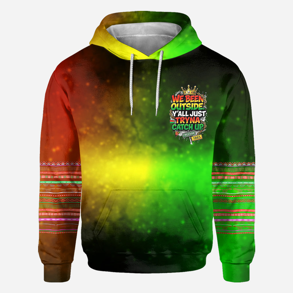 We Been Outside Y’all Just Tryna Catch Up - Personalized Juneteenth All Over Shirt