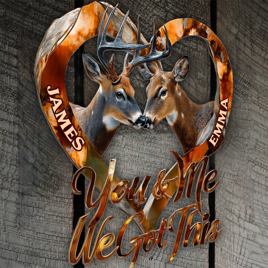 You & Me We Got This - Personalized Hunting Cut Metal Sign