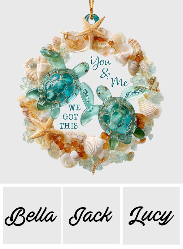 You & Me We Got This - Personalized Turtle Ornament