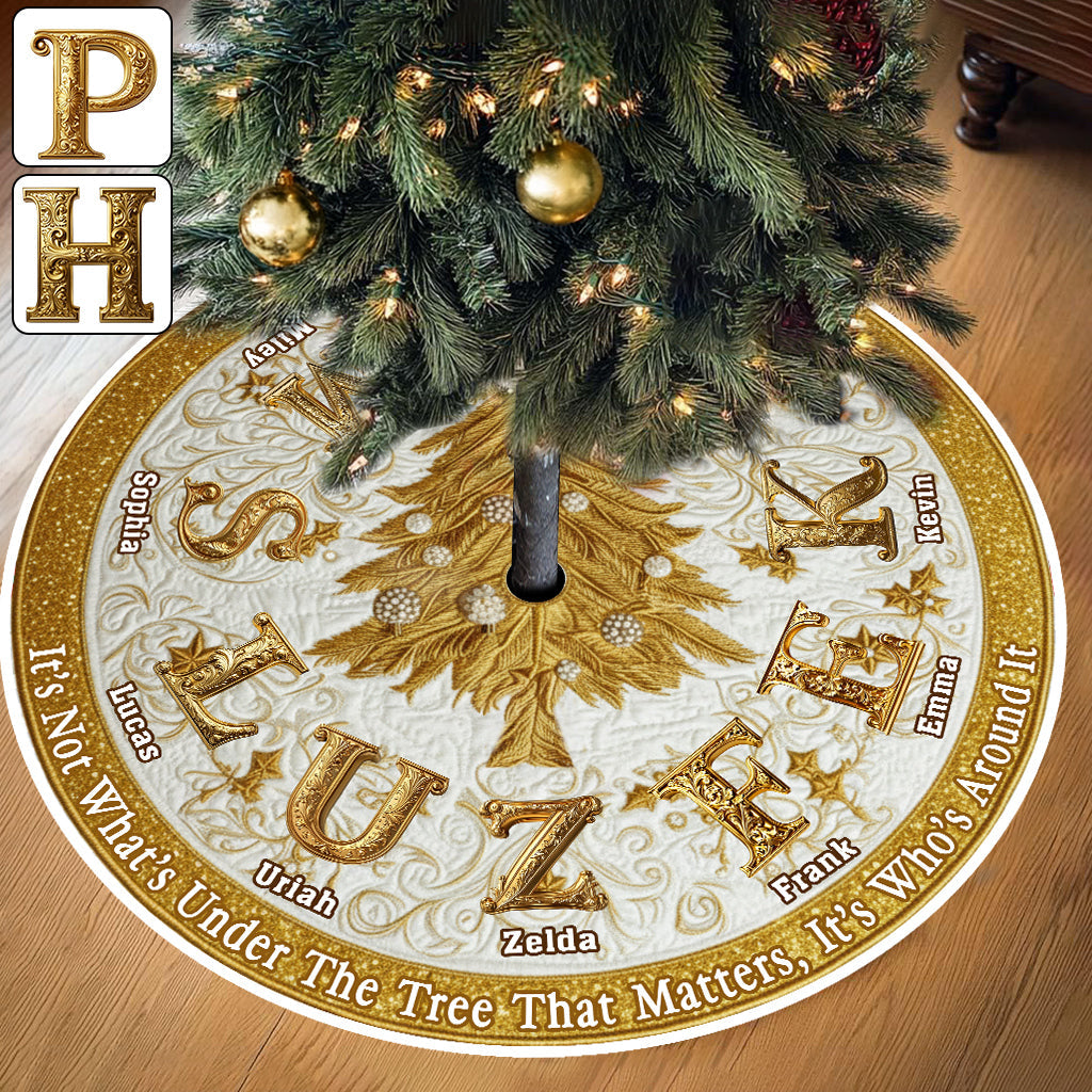 It's Not What's Under The Tree That Matters - Personalized Family Tree Skirt