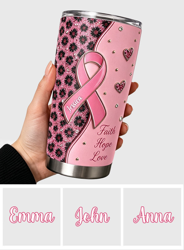 Pink Ribbon Faith Hope Love - Personalized Breast Cancer Awareness Tumbler
