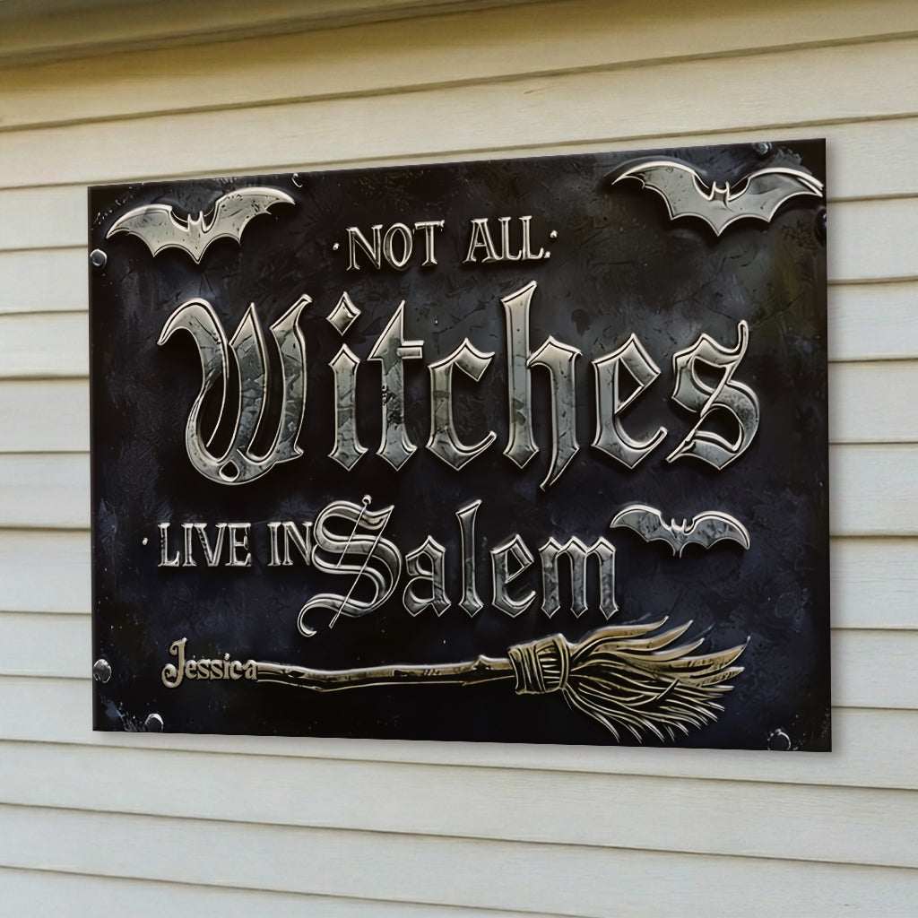 Not All Witches Live in Salem - Personalized Witch 3D Printed Cut Metal Sign