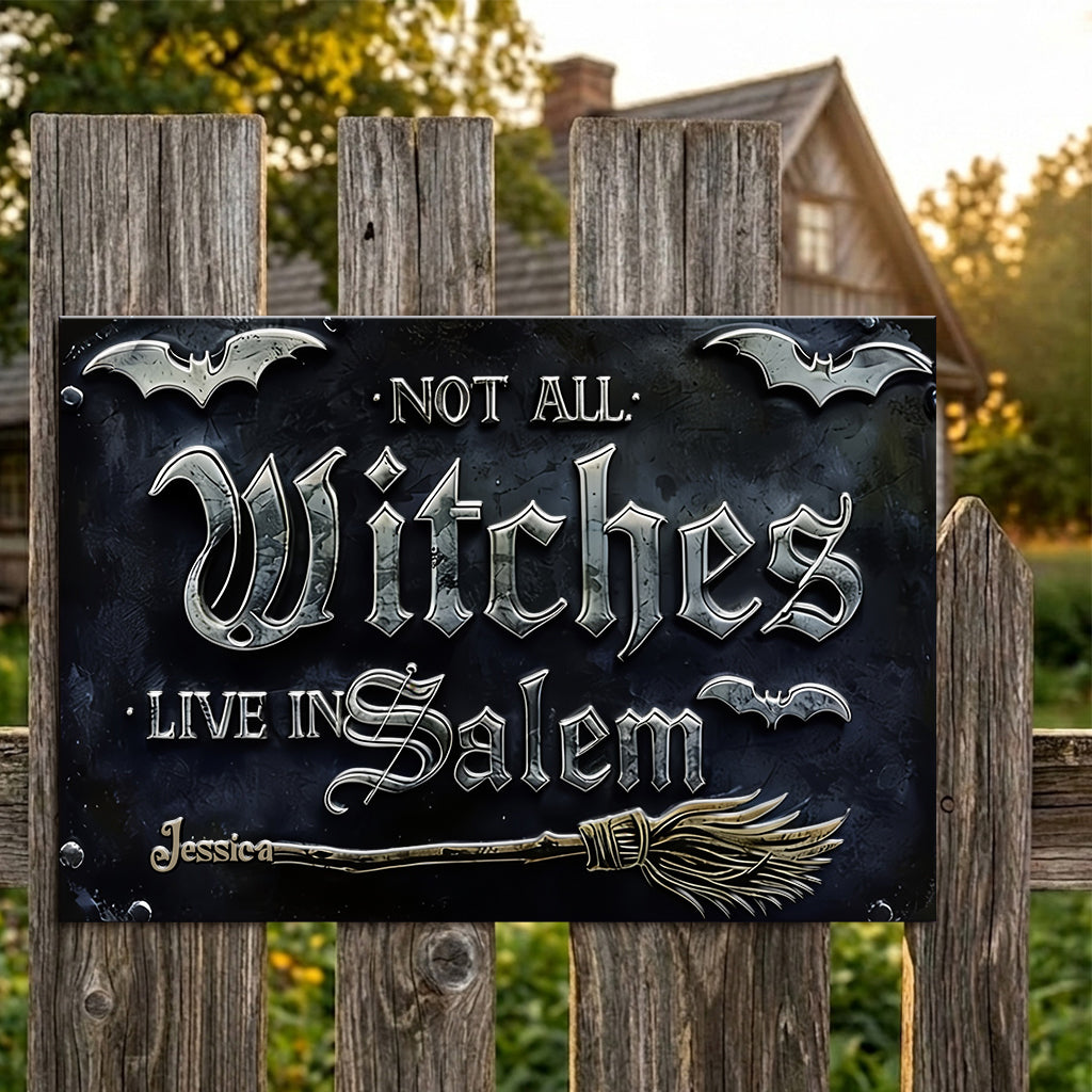 Not All Witches Live in Salem - Personalized Witch 3D Printed Cut Metal Sign