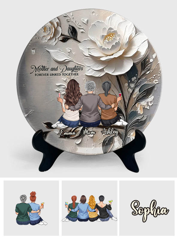 Mother And Daughters Forever Linked Together - Personalized Mother Ceramic Round Plate
