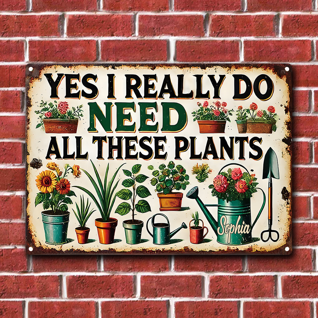 I Do Need All This Plants - Personalized Gardening Rectangle Metal Sign