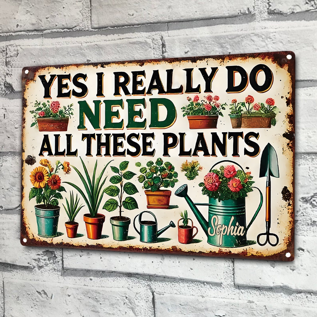 I Do Need All This Plants - Personalized Gardening Rectangle Metal Sign