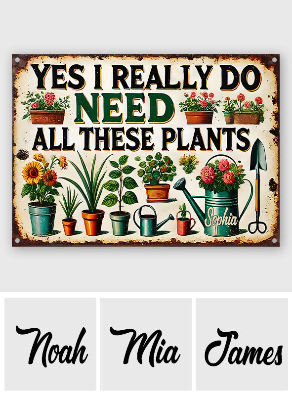 I Do Need All This Plants - Personalized Gardening Rectangle Metal Sign