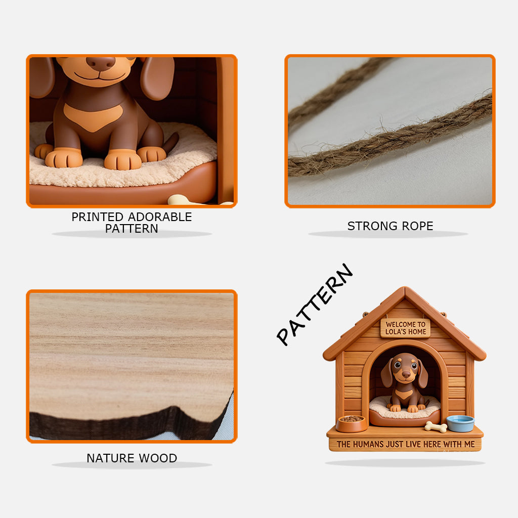 Welcome To Our House The Humans Just Live With Us - Personalized Dog Custom Shaped Wood Sign