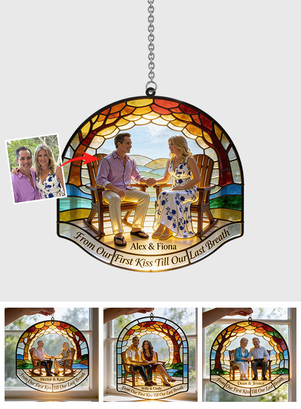 From Our First Kiss Till Our Last Breath - Personalized Couple Window Hanging Suncatcher Ornament