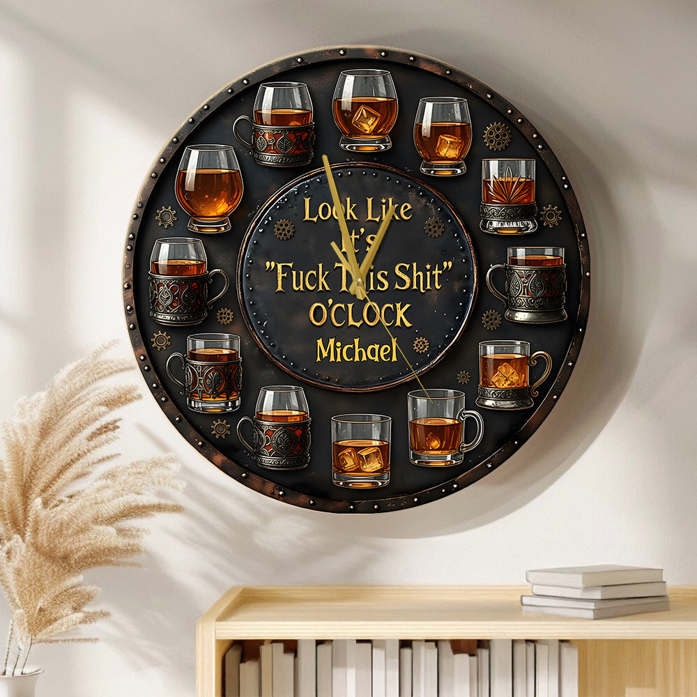 It's "F*ck This Shit" O'clock - Personalized Whisky Wall Clock