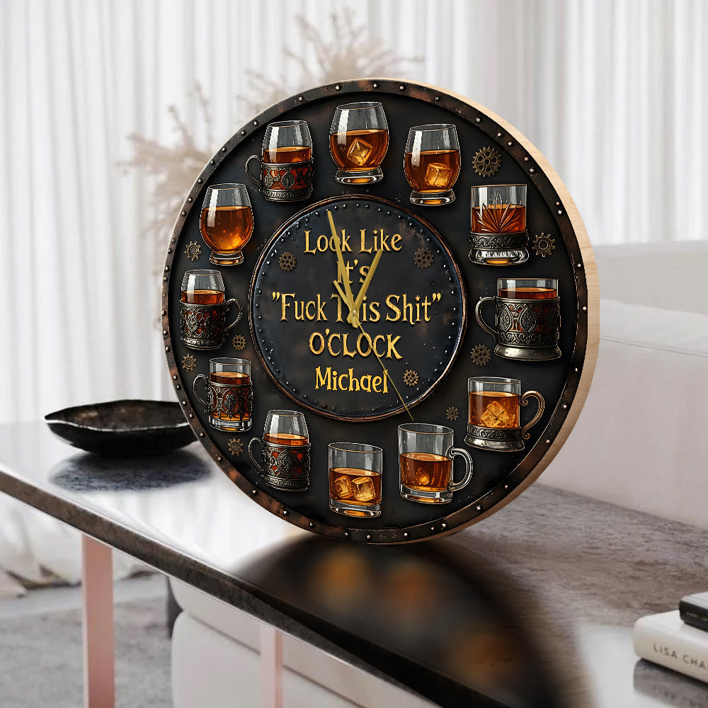 It's "F*ck This Shit" O'clock - Personalized Whisky Wall Clock