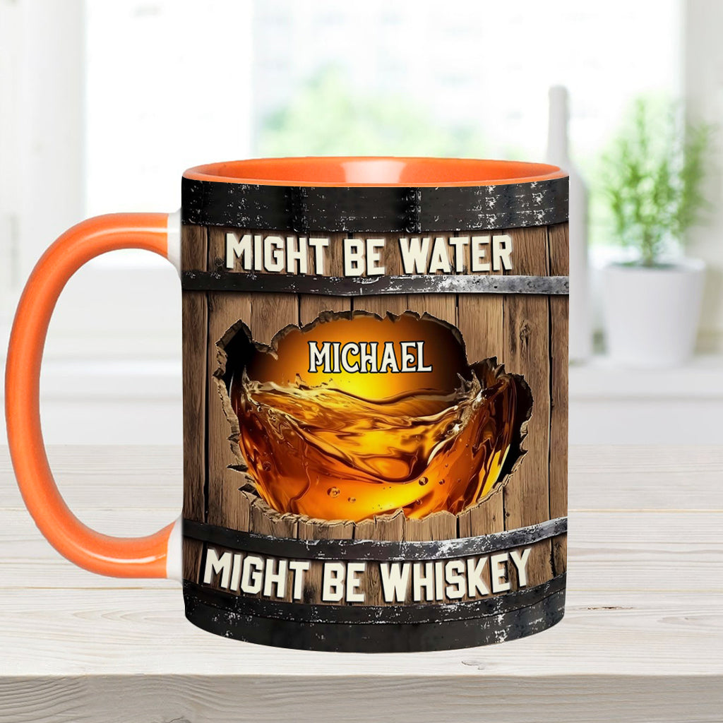 Might Be Water Might Be Whiskey - Personalized Whisky Accent Mug