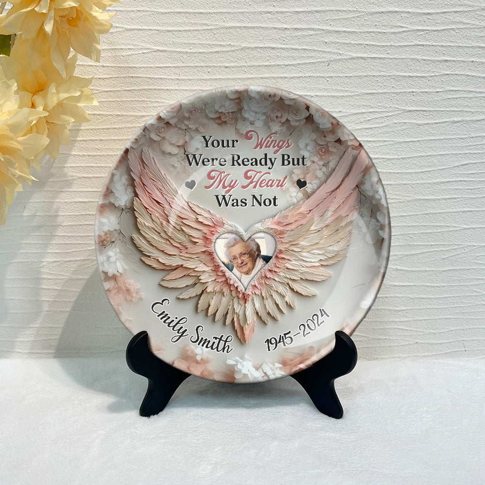 Your Wings Were Ready By My Heart Was Not - Personalized Memorial Ceramic Round Plate