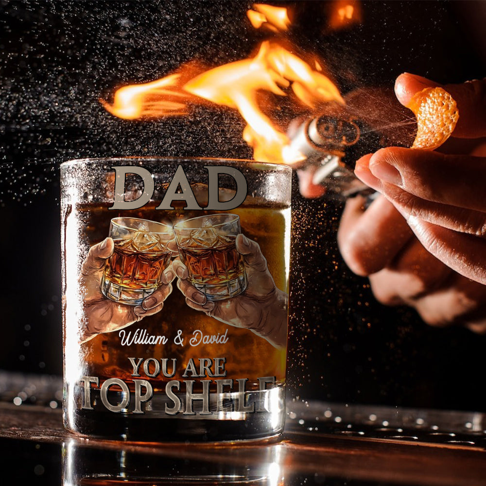 Dad, You Are Top Shelf - Personalized Father Whiskey Glass